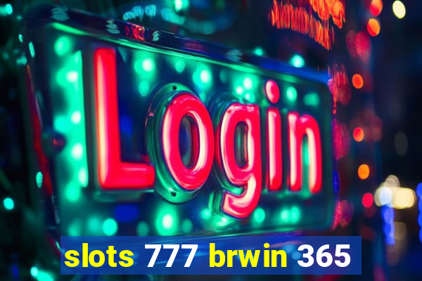 slots 777 brwin 365